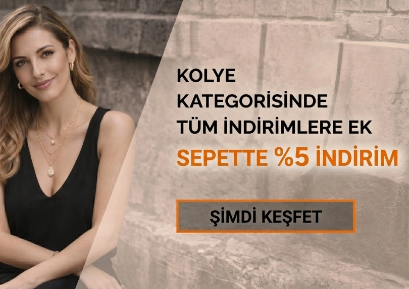 Kolye kategorisinde tüm indirimlere ek %5 indirim fırsatı